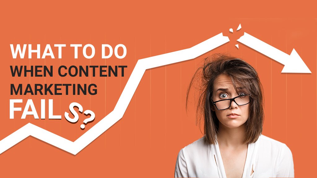 What to do when content marketing fails? | Content Marketing Service