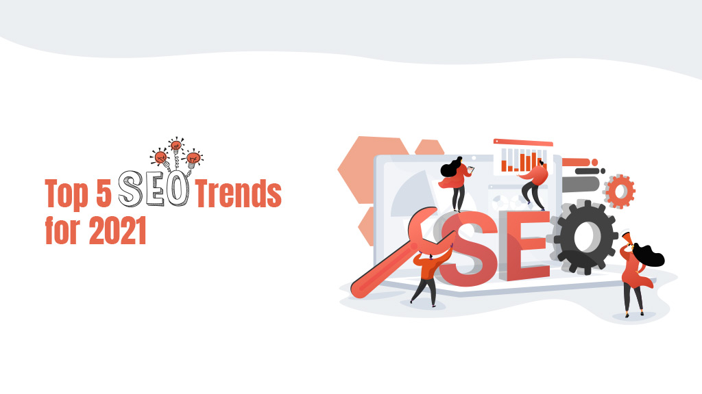 Top 5 SEO Trends for 2021