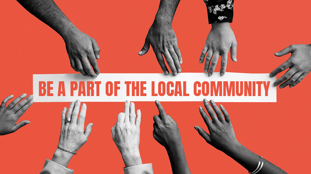 Be a part of the Local Community